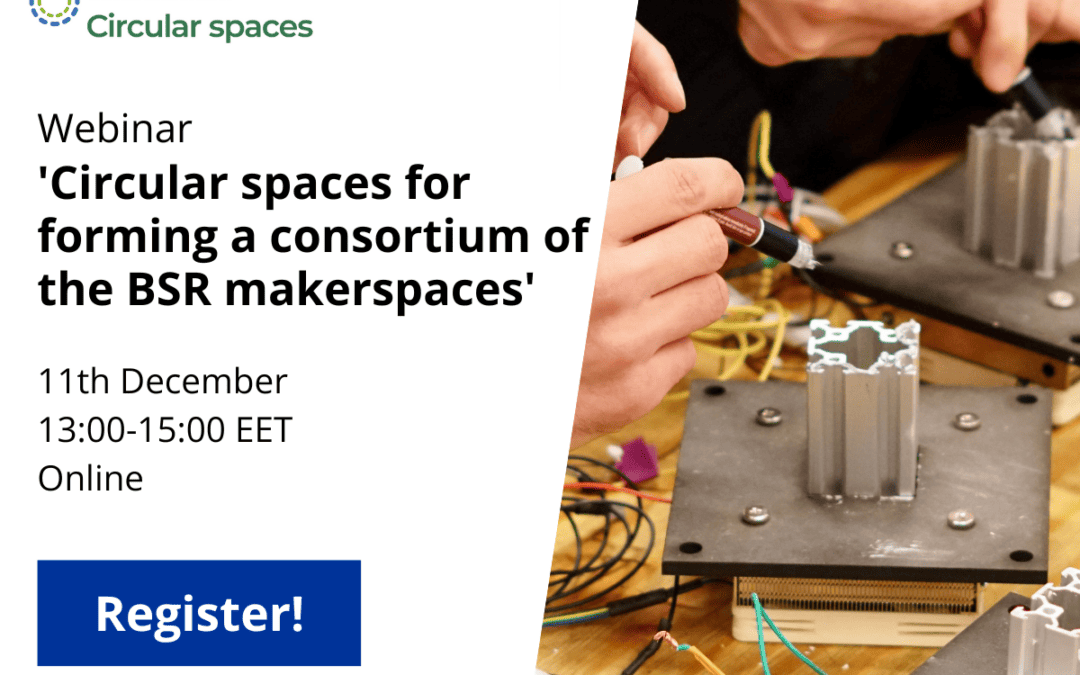 Join the webinar ‘Circular spaces for forming a consortium of the BSR makerspaces’