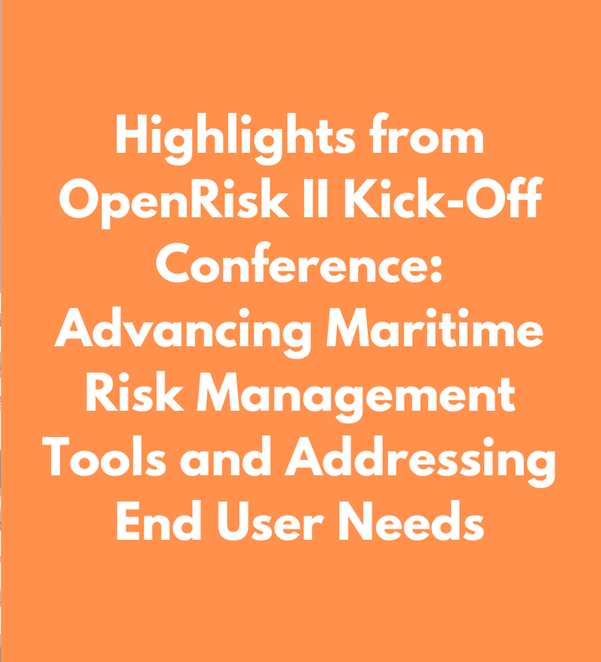 Highlights from OpenRisk II Kick-Off Conference: Advancing Maritime Risk Management Tools and Addressing End User Needs