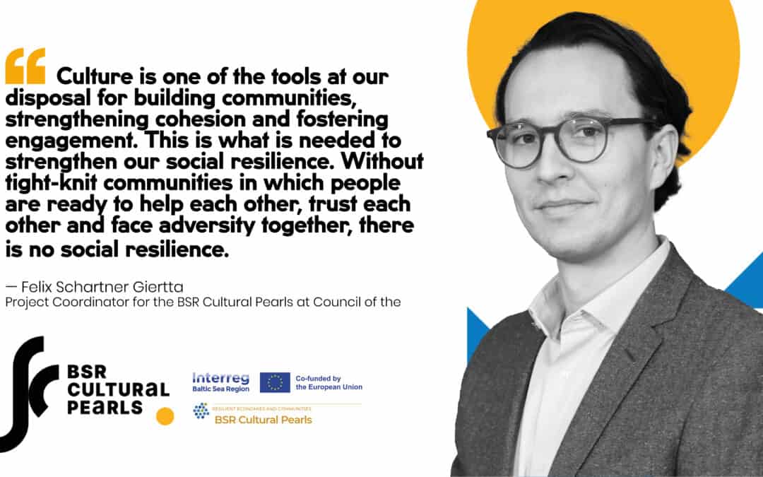 Fostering Social Resilience in the Baltic Sea Region. An Inspiring Conversation with Felix Schartner Giertta on the BSR Cultural Pearls Project