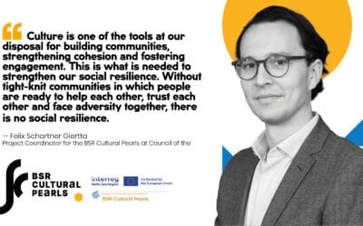 Fostering Social Resilience in the Baltic Sea Region. An Inspiring Conversation with Felix Schartner Giertta on the BSR Cultural Pearls Project