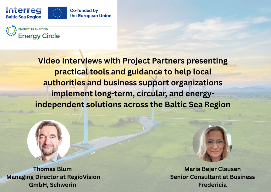 Video Interviews with Project Partners presenting practical tools and guidance to help local authorities and business support organizations implement long-term, circular, and energy-independent solutions across the Baltic Sea Region.